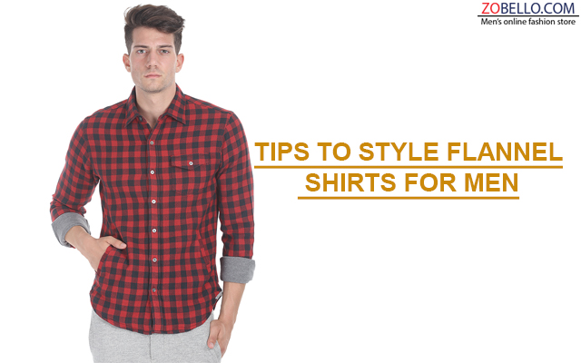 Tips To Style Flannel Shirts